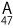 A47